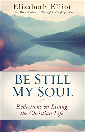 Beispielbild fr Be Still My Soul: Reflections on Living the Christian Life zum Verkauf von Book Outpost