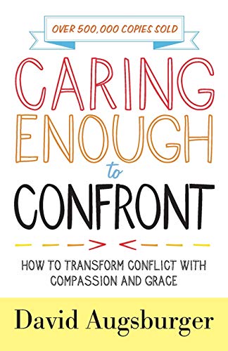 9780800729189: Caring Enough to Confront: How to Transform Conflict with Compassion and Grace