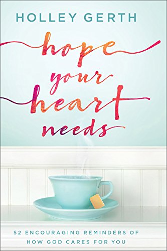 Stock image for Hope Your Heart Needs: 52 Encouraging Reminders of How God Cares for You for sale by SecondSale