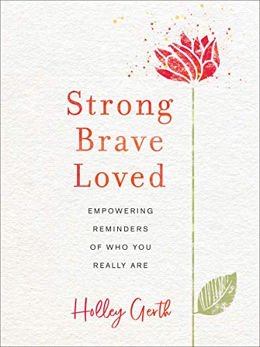 Beispielbild fr Strong, Brave, Loved: Empowering Reminders of Who You Really Are zum Verkauf von SecondSale