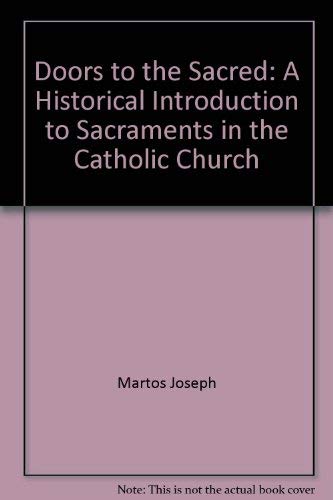 Beispielbild fr Doors to the Sacred : A Historical Introduction to Sacraments in the Catholic Church zum Verkauf von Better World Books