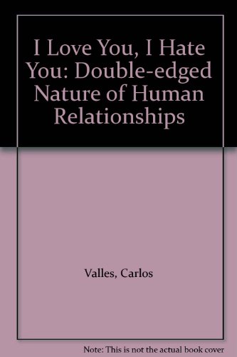 Beispielbild fr I Love You, I Hate You : Getting a Handle on the Good and Bad in All Relationships zum Verkauf von Better World Books