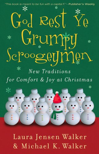 Beispielbild fr God Rest Ye Grumpy Scroogeymen: New Traditions for Comfort & Joy at Christmas zum Verkauf von Wonder Book