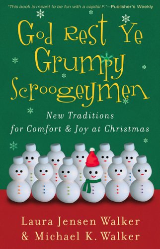 Stock image for God Rest Ye Grumpy Scroogeymen: New Traditions for Comfort & Joy at Christmas for sale by Wonder Book