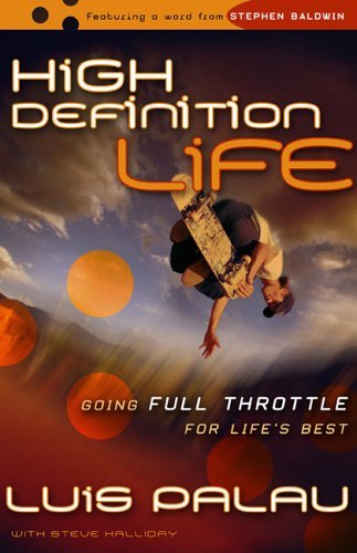 High Definition Life: Going Full Throttle for Life's Best (9780800730536) by Palau, Luis; Halliday, Steve