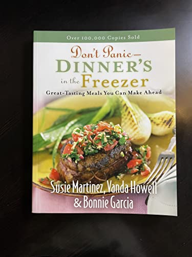 Beispielbild fr Don't Panic - Dinner's in the Freezer: Great-Tasting Meals You Can Make Ahead zum Verkauf von Your Online Bookstore