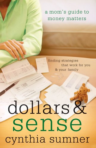 9780800730611: Dollars & Sense: A Mom’s Guide to Money Matters