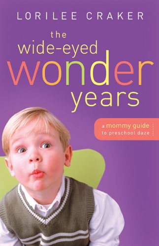 Stock image for The Wide-Eyed Wonder Years: A Mommy Guide to Preschool Daze for sale by Wonder Book