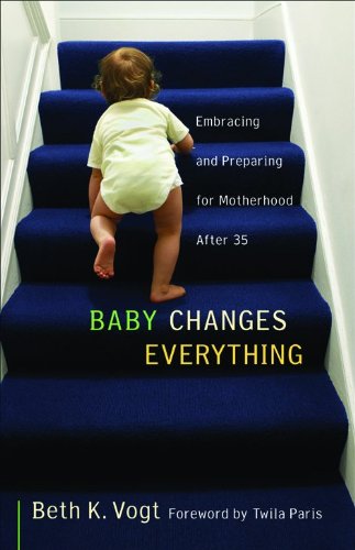 Beispielbild fr Baby Changes Everything: Embracing and Preparing for Motherhood after 35 zum Verkauf von HPB-Ruby