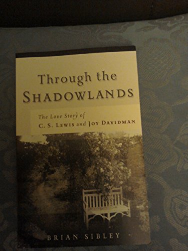 Beispielbild fr Through the Shadowlands : The Love Story of C. S. Lewis and Joy Davidman zum Verkauf von Better World Books