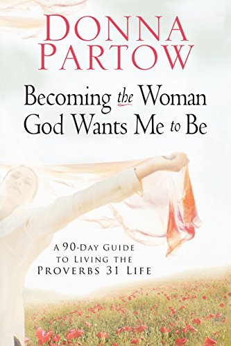 Beispielbild fr Becoming the Woman God Wants Me to Be: A 90-Day Guide to Living the Proverbs 31 Life zum Verkauf von Wonder Book