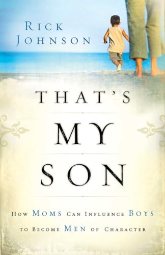 Imagen de archivo de That's My Son: How Moms Can Influence Boys to Become Men of Character a la venta por SecondSale