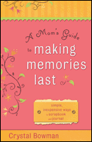 Beispielbild fr A Mom's Guide to Making Memories Last : Simple, Inexpensive Ways to Scrapbook and Journal zum Verkauf von Better World Books