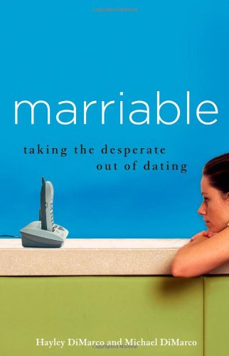 Stock image for Marriable: Taking the Desperate Out of Dating for sale by WorldofBooks