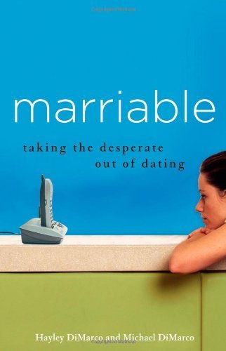 9780800730833: Marriable: Taking the Desperate Out of Dating
