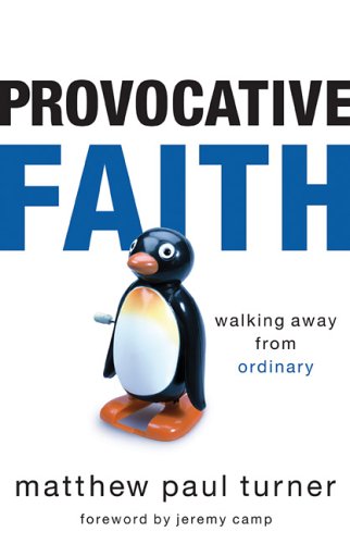 Provocative Faith: Walking Away from Ordinary (9780800730925) by Turner, Matthew Paul