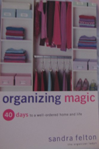 Beispielbild fr Organizing Magic : 40 Days to a Well-Ordered Home and Life zum Verkauf von Better World Books