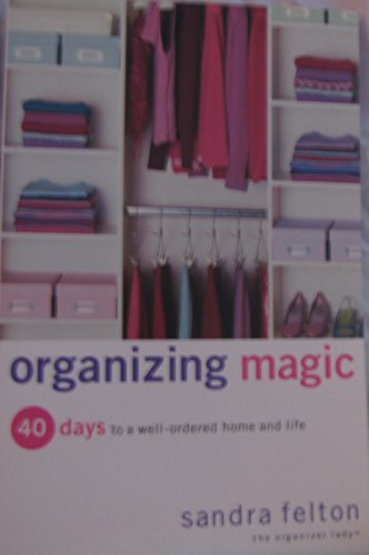 Imagen de archivo de Organizing Magic: 40 Days to a Well-Ordered Home and Life a la venta por SecondSale