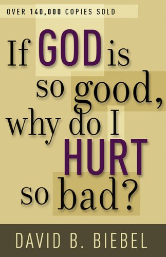 Stock image for If God Is So Good, Why Do I Hurt So Bad? for sale by Wonder Book