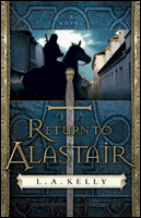 Return to Alastair: A Novel (9780800731168) by Kelly, L. A.