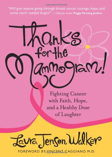 Beispielbild fr Thanks for the Mammogram!: Fighting Cancer with Faith, Hope and a Healthy Dose of Laughter zum Verkauf von HPB-Ruby