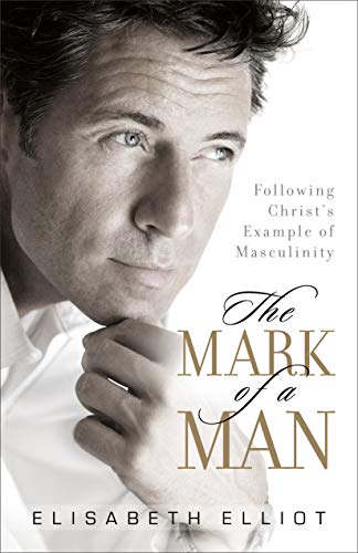 Beispielbild fr The Mark of a Man: Following Christ's Example of Masculinity zum Verkauf von BooksRun