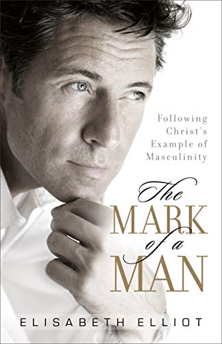Stock image for The Mark of a Man: Following Christs Example of Masculinity for sale by Goodwill of Colorado