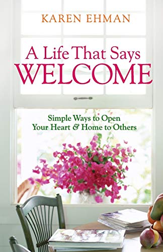 Beispielbild fr A Life That Says Welcome: Simple Ways To Open Your Heart & Home To Others zum Verkauf von Wonder Book