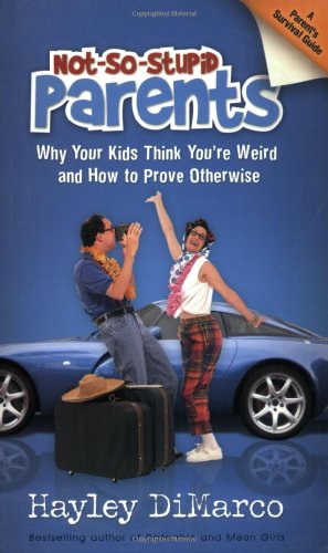 Beispielbild fr Not-So-Stupid Parents: Why Your Kids Think You're Weird and How to Prove Otherwise zum Verkauf von Wonder Book
