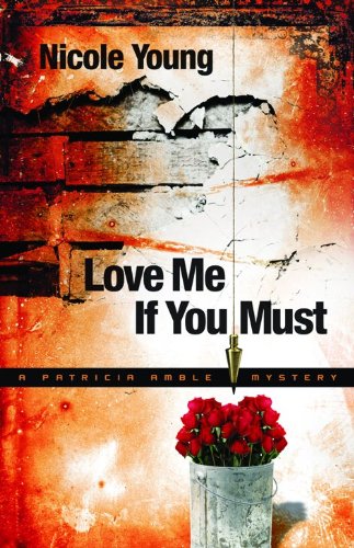 Imagen de archivo de Love Me If You Must (Patricia Amble Mystery Series #1) a la venta por Your Online Bookstore