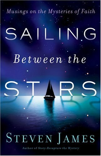 Stock image for Sailing Between the Stars : Musings on the Mysteries of Faith for sale by Better World Books