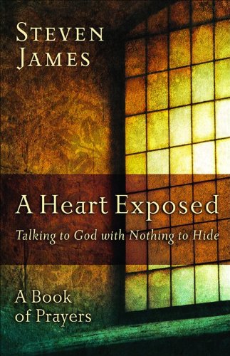 Heart Exposed, A: Talking to God with Nothing to Hide