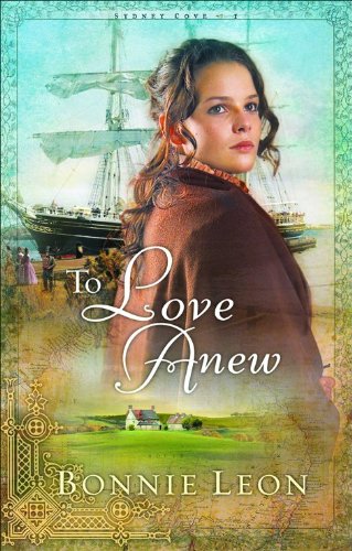 Imagen de archivo de To Love Anew (Sydney Cove Series #1) a la venta por Wonder Book