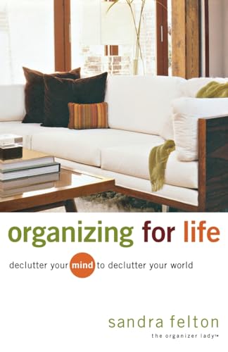 Imagen de archivo de Organizing for Life: Declutter Your Mind to Declutter Your World a la venta por SecondSale