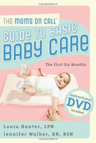 Imagen de archivo de The Moms on Call Guide to Basic Baby Care: The First 6 Months [With DVD] a la venta por ThriftBooks-Atlanta