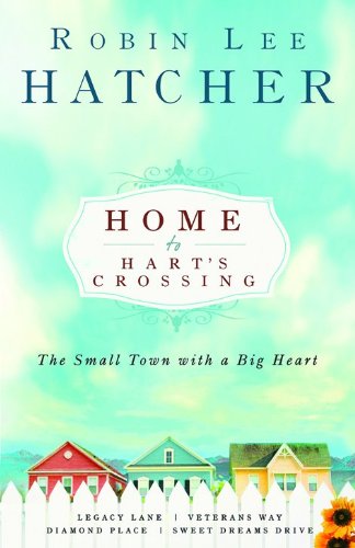 9780800731960: Home to Hart's Crossing: Four Books in One---legacy Lane, Veterans Way, Diamond Place, and Sweet Dreams Drive