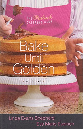Beispielbild fr Bake Until Golden: A Novel (The Potluck Catering Club) zum Verkauf von SecondSale