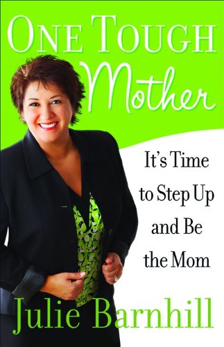 9780800732301: One Tough Mother: It's Time to Step Up and Be the Mom