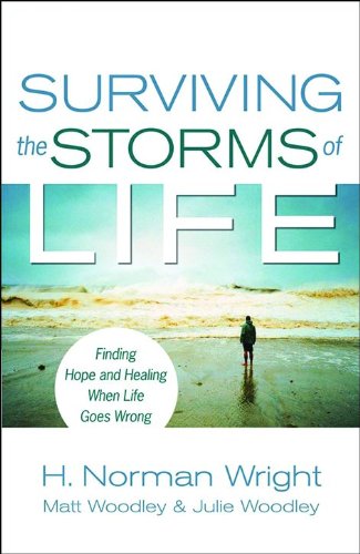 Imagen de archivo de Surviving the Storms of Life: Finding Hope and Healing When Life Goes Wrong a la venta por Your Online Bookstore