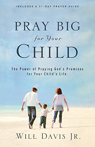 Stock image for Pray Big for Your Child: The Power of Praying God's Promises for Your Child's Life for sale by ZBK Books