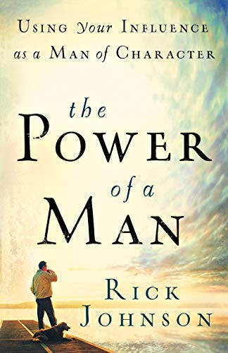 Imagen de archivo de The Power of a Man: Using Your Influence as a Man of Character a la venta por SecondSale