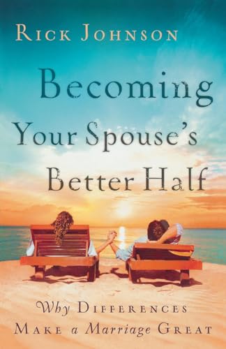 Becoming Your Spouse's Better Half: Why Differences Make a Marriage Great