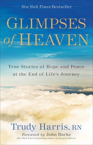 Beispielbild fr Glimpses of Heaven: True Stories of Hope and Peace at the End of Life's Journey zum Verkauf von Wonder Book