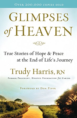 Imagen de archivo de Glimpses of Heaven: True Stories of Hope and Peace at the End of Life's Journey a la venta por SecondSale