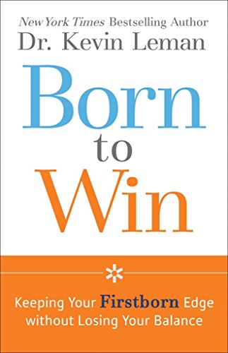 Imagen de archivo de Born to Win : Keeping Your Firstborn Edge Without Losing Your Balance a la venta por Better World Books