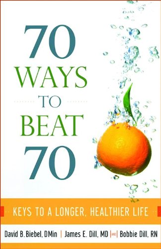 Stock image for 70 Ways to Beat 70: Keys to a Longer, Healthier Life for sale by Wonder Book