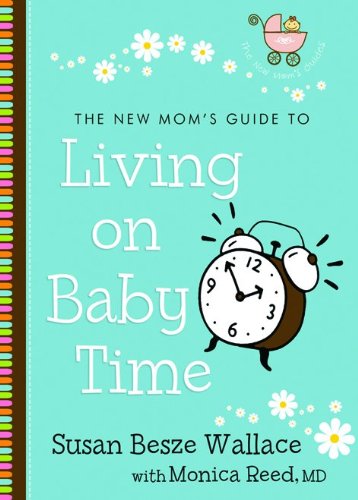Imagen de archivo de New Mom's Guide to Living on Baby Time, The a la venta por HPB-Emerald
