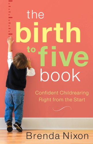 

Birth to Five Book, The: Confident Childrearing Right from the Start