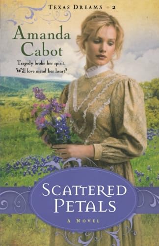 Stock image for Scattered Petals: A Novel (Texas Dreams) for sale by SecondSale