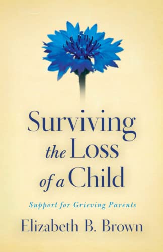 Beispielbild fr Surviving the Loss of a Child: Support for Grieving Parents zum Verkauf von Wonder Book